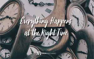 everything happens at the right time